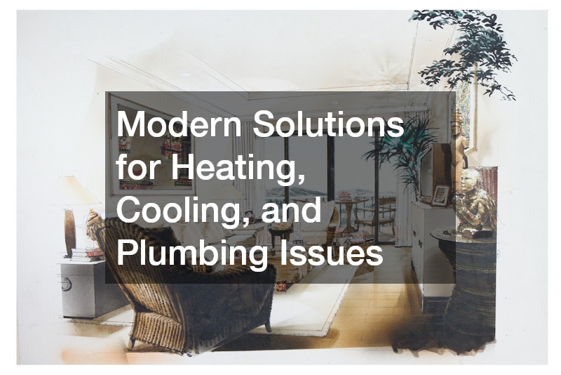 Modern Solutions for Heating, Cooling, and Plumbing Issues