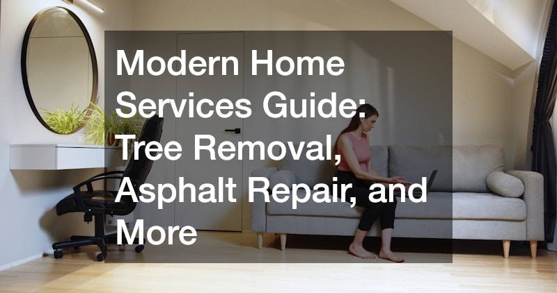 Modern Home Services Guide  Tree Removal, Asphalt Repair, and More